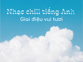 Nhạc chill tiếng Anh Giai điệu vui tươi.png