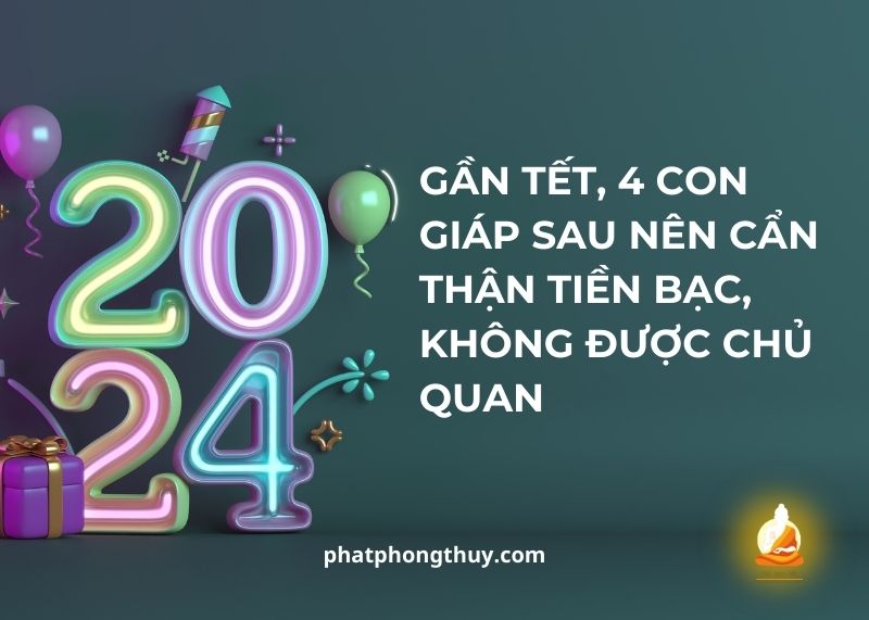 4-con-giap-can-than-tien-ban-khi-tet-gan-ke.jpg 4-con-giap-can-than-tien-ban-khi-tet-gan-ke.jpg