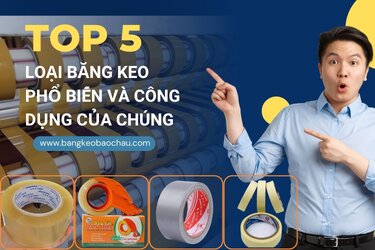 Top-5-loai-bang-keo-pho-bien-va-cong-dung-cua-chung.jpg
