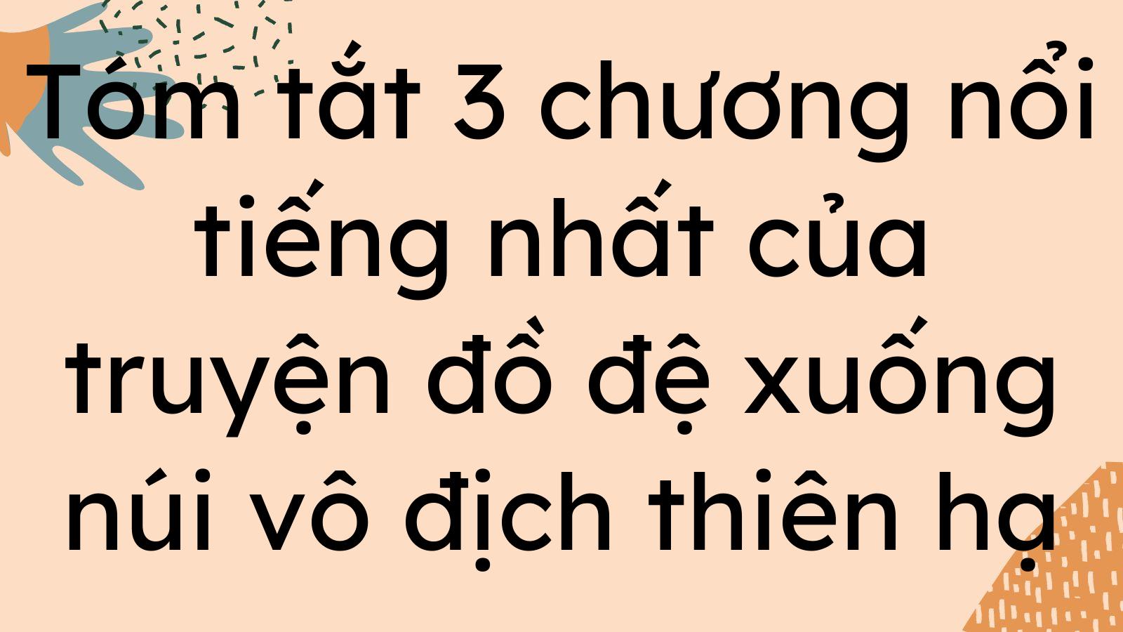 tom-tat-3-chuong-noi-tieng-nhat-cua-truyen-do-de-xuong-nui-vo-dich-thien-ha.jpg