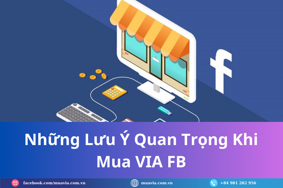 Những Lưu Ý Quan Trọng Khi Mua VIA FB.png