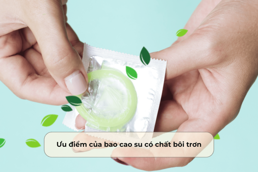 Ưu điểm của bao cao su có chất bôi trơn.png