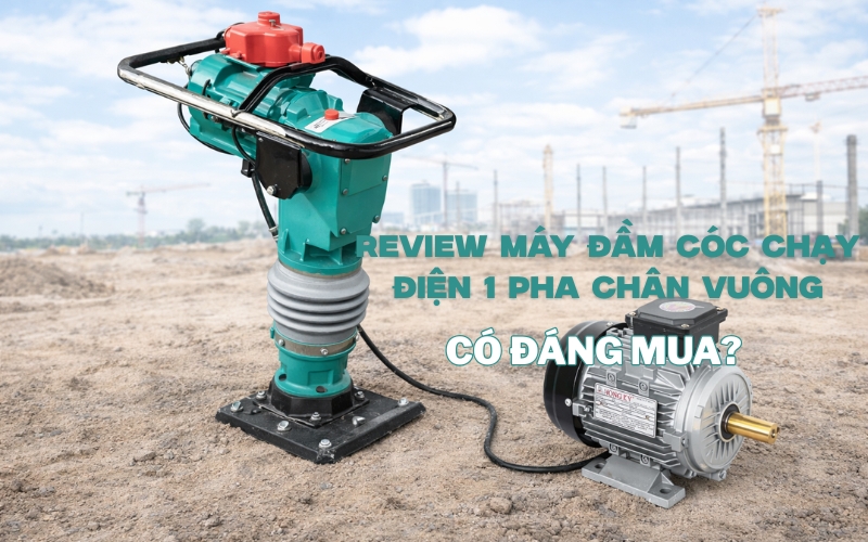 review-may-dam-coc-chay-dien-1-pha-chan-vuong.jpg
