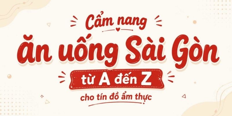 Cẩm nang ăn uống Sài Gòn